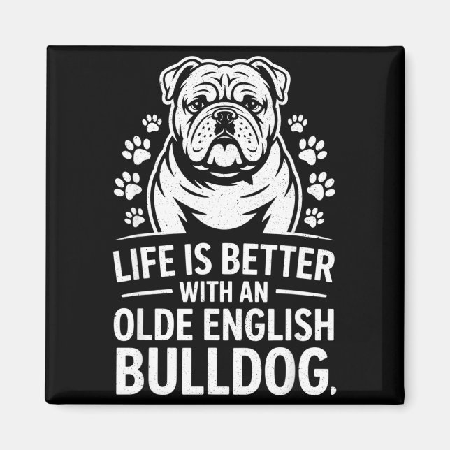 Aimant Proud Olde English Bulldog Life Is Better Dog Funn (Devant)