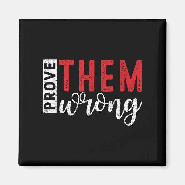 Aimant Prove Them Wrong Motivational Emwerment Message  (Devant)