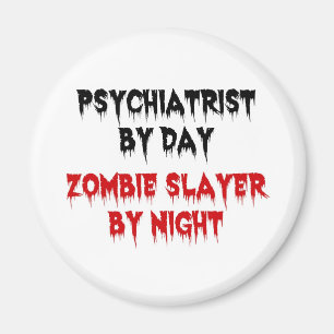 Aimant Psychiatre par jour Zombie Slayer par nuit