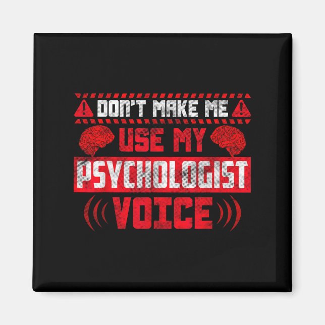 Aimant Psychology Quote - Don't Make Me Use My Psychologi (Devant)