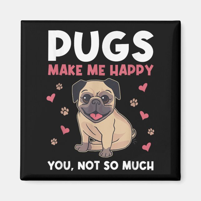 Aimant Pugs Make Me Happy You Not So Much Funny Pug Dog M (Devant)