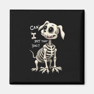Aimant Puis-je caresser ce squelette de chien Cadeaux d'H
