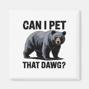 Aimant Puis-je caresser cet ours Dawg Mème Humour Ours Ra