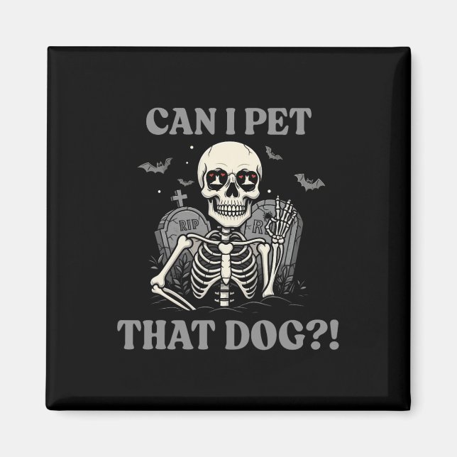 Aimant Puis-Je Pet Ce Chien Skeleton Halloween Drôle Chie (Devant)