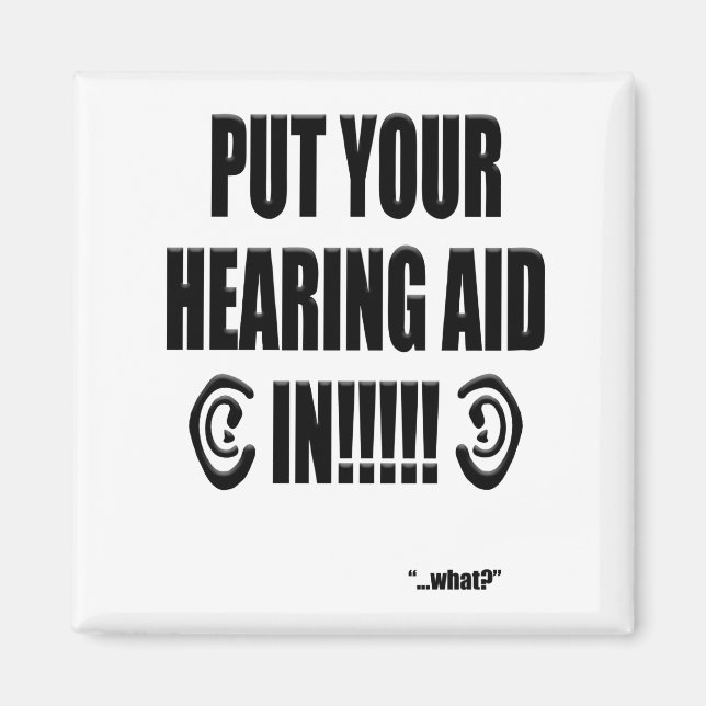 Aimant “Put your hearing aid in!!!” (Devant)