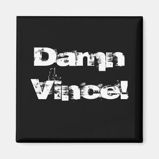 Aimant Putain Vince !