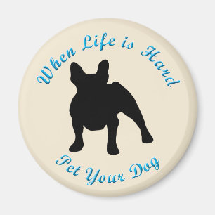 Aimant Quand la vie est dure (French Bulldog)