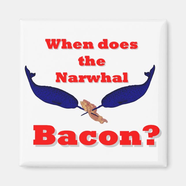Aimant Quand le bacon Narwhal ? (Devant)