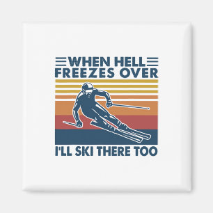 Aimant Quand l'enfer gèlera je skierai là-bas aussi Ski