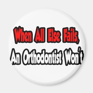 Aimant Quand tout le reste échouera, un orthodontiste ne