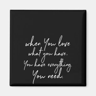 Aimant quand vous aimez ce que vous avez, vous avez tout