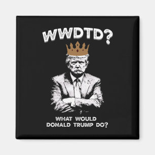 Aimant Que ferait Donald Trump Wwdtd Drôle Président M