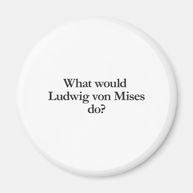 Aimant que ferait ludwig von mises (Devant)