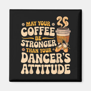 Aimant Que le café soit plus fort que l'attitude de la da