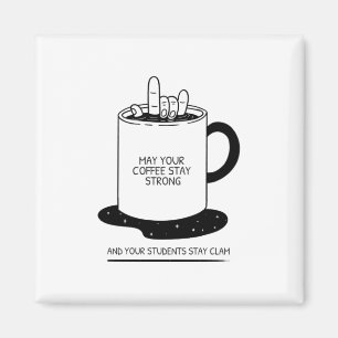 Aimant Que Votre Café Soit Fort Et Vos Étudiants Cal