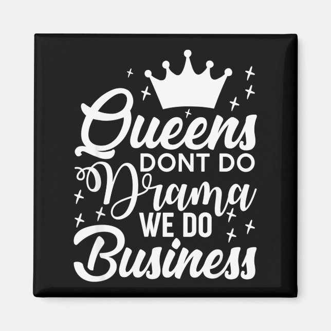 Aimant Queens Don't Do Drama We Do Business  (Devant)