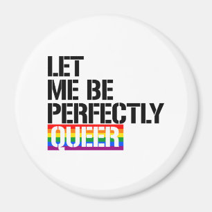 Aimant Queer - Laissez-moi être parfaitement gay - - Dro