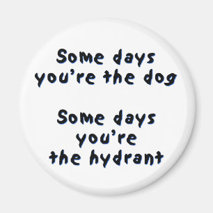 Aimant Quelques jours vous êtes le chien