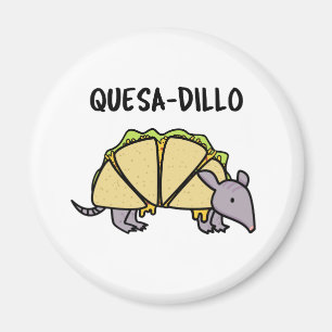Aimant Quesa-Dillo Funny Quesadilla Pun