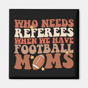 Aimant Qui a besoin d'arbitres quand on a des mamans de f