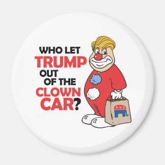 Aimant Qui a laissé Trump sortir de la voiture clown - An