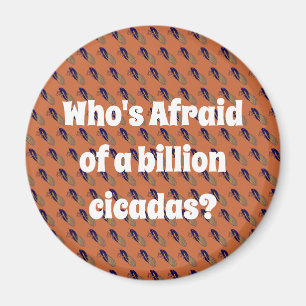 Aimant Qui a peur d’un milliard de Cicadas ?