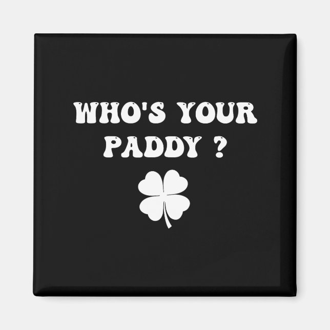 Aimant Qui est Paddy Shamrock drôle Saint-Patrick irlanda (Devant)