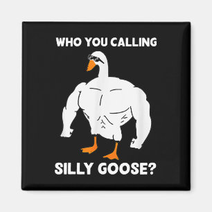 Aimant Qui Vous Appelez Silly Goose Funny Gym Mème 1