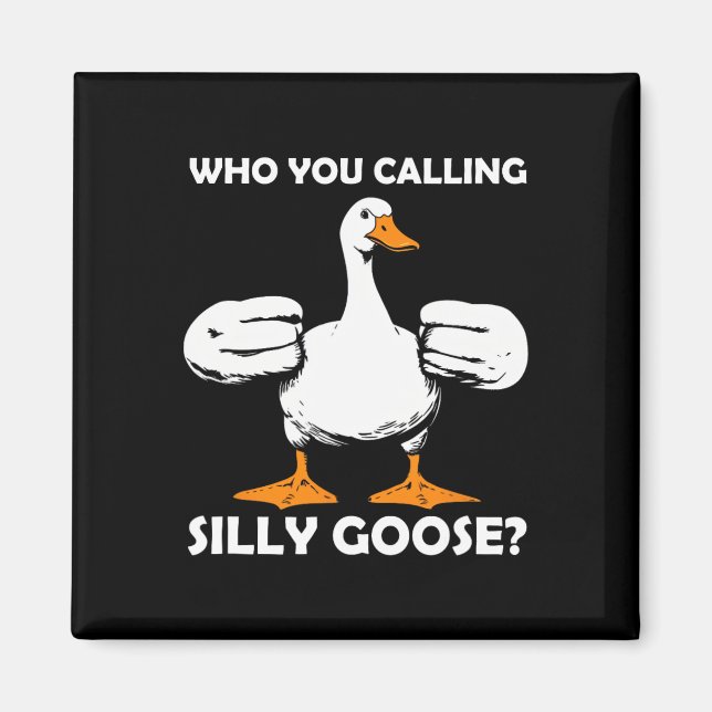 Aimant Qui Vous Appelez Silly Goose Funny Gym meme Bodybu (Devant)