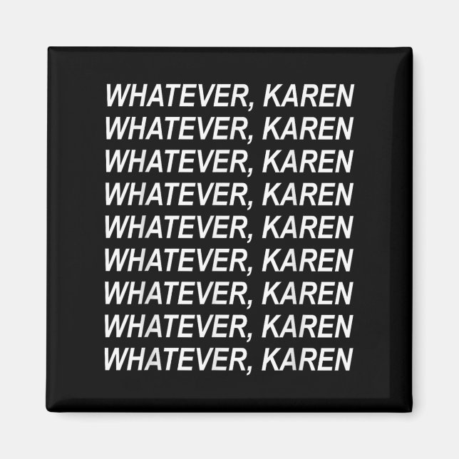 Aimant Quoi Que Karen Sarcasm Funny Karen Mème Don Pour M (Devant)