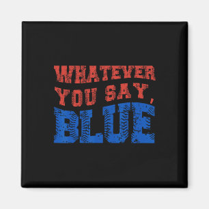 Aimant Quoi que vous disiez Blue Drôle Bysebyll