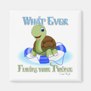 Aimant Quoi qu'il flotte votre tortue 2