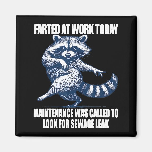 Aimant Raccoon Farted At Work Today Maintenance Was Calle (Devant)
