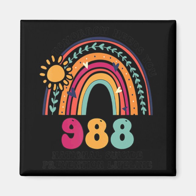 Aimant Rainbows Tomorrow Needs You 988 National Suicide P (Devant)