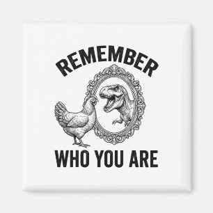 Aimant Rappelle-toi qui est ton dinosaure de poulet cool