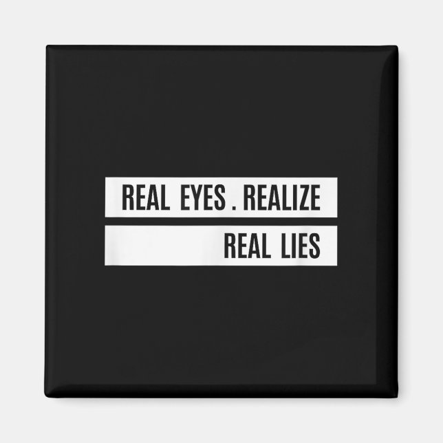 Aimant Real Eyes Realize Real Lies Saying  (Devant)