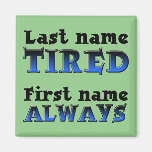 Aimant Réfrigérateur toujours fatigué amusant frigo