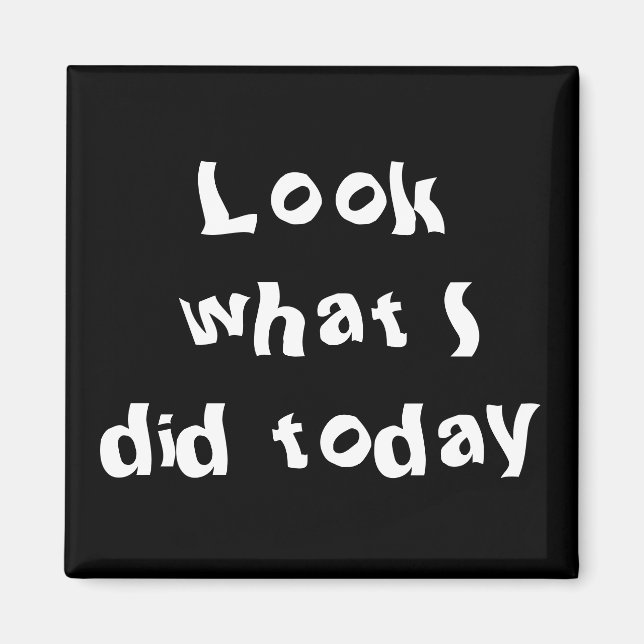 Aimant Regardez ce que j'ai fait aujourd'hui (Devant)