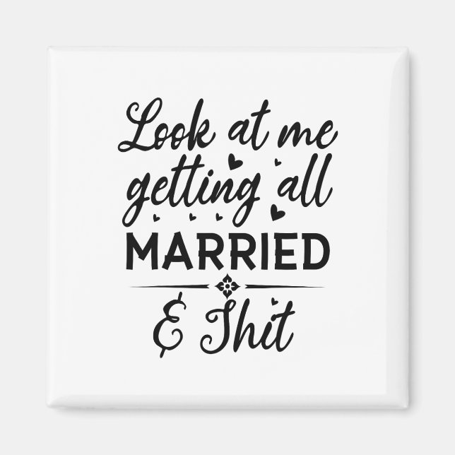 Aimant Regardez-moi me marier toute femme mariée à être m (Devant)