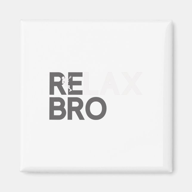 Aimant Relax Bro Funny Lacrosse Player Lax Lover Joke Tee (Devant)
