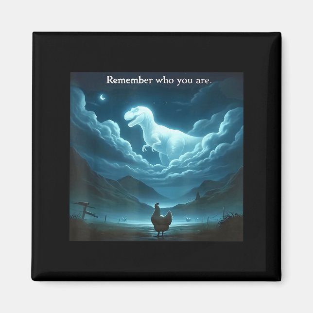 Aimant Remember Who You Are Chicken  (Devant)