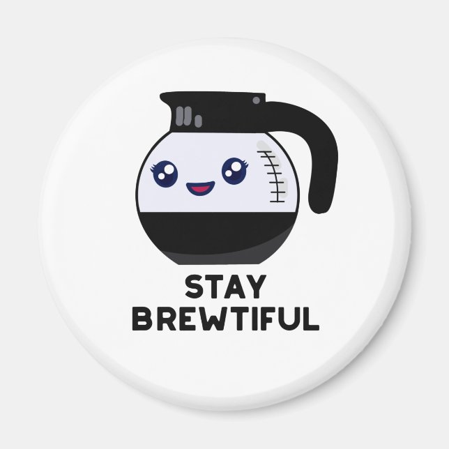 Aimant Restez Brewtiful Funny Coffee Pot Pun (Devant)