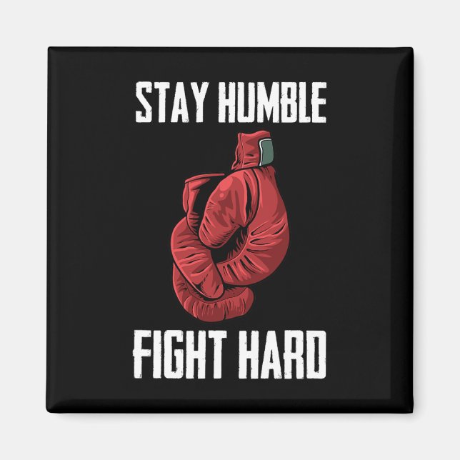 Aimant Restez Humble Combattez Les Gants De Boxe Durs - B (Devant)
