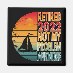 AIMANT RETRAITÉ 2022 PLUS MON PROBLÈME
