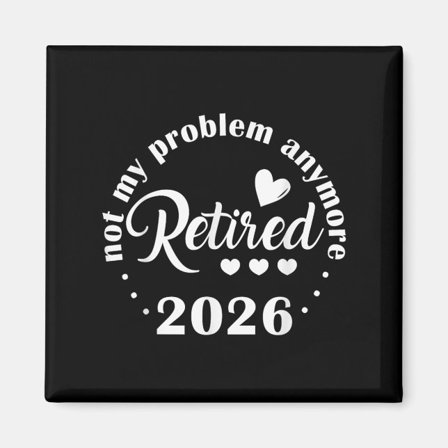 Aimant Retraite 2026 Drôle Pas Mon Problème Retir (Devant)