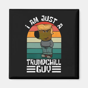 Aimant Retro Je ne suis qu'un Trump Chill Guys drôle Trum