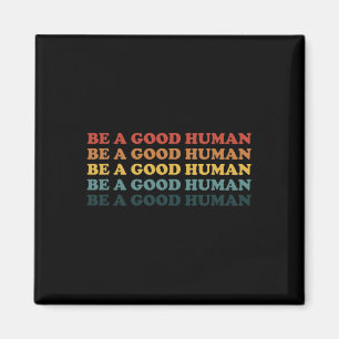 Aimant Retro Soyez Une Bonne Bonté Humaine Dit Positif Me