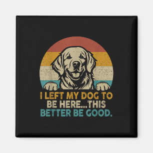 Aimant Retro Vintage J'Ai Laissé Mon Chien Être Là Mieux