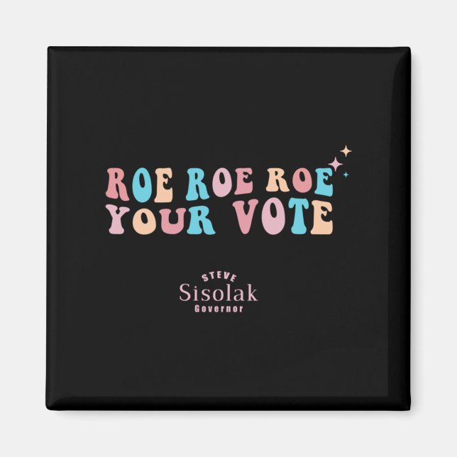 Aimant Roe Roe Roe Roe Your Vote Steve Sisolak Governor (Devant)