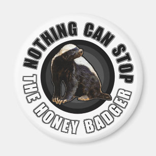 Aimant Round Nothing Can STOP Honey Badger Design